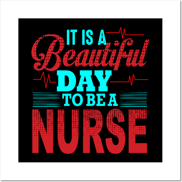 It's a beautiful day to be a nurse nurse gifts Wall Art by BadDesignCo